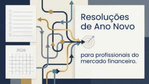 Resoluções que funcionam para quem vive o mercado financeiro