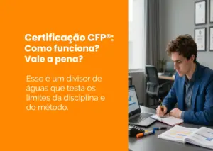 Certificação CFP®: como funciona? Vale a pena? 