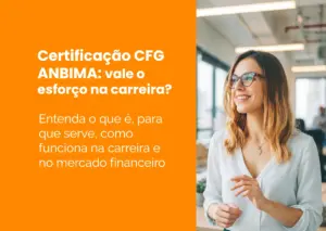 Certificação CFG ANBIMA: vale o esforço na carreira?
