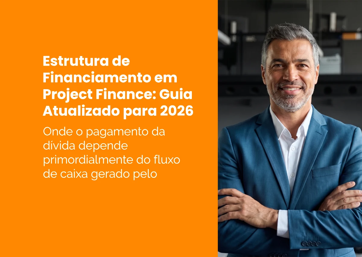 Estrutura de Financiamento em Project Finance: Guia Atualizado para 2026