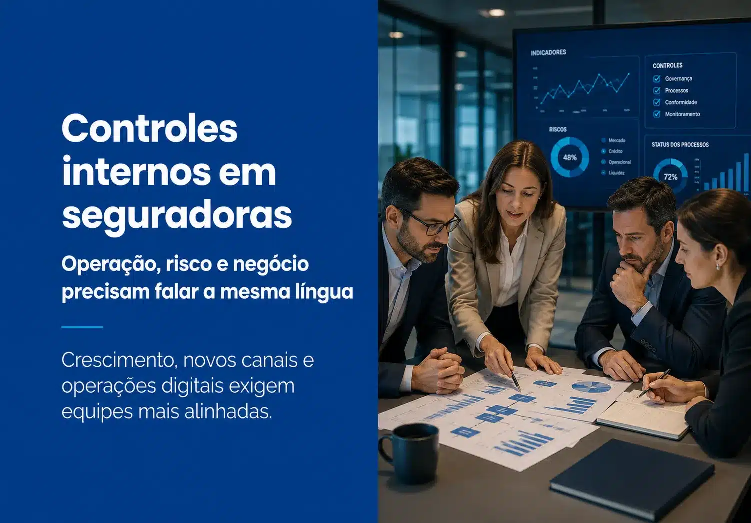 Controles internos em seguradoras e o alinhamento entre operação, risco e negócio.