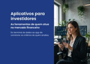 8 aplicativos para investidores e para quem atua no mercado financeiro