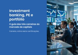 Investment Banking, Private Equity e Portfolio Management: o guia completo das três áreas