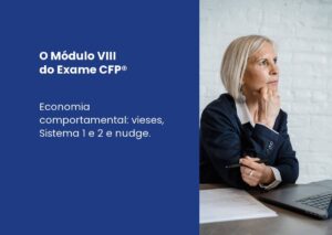 Economia comportamental no Exame CFP®: o que o Módulo VIII cobra na prova