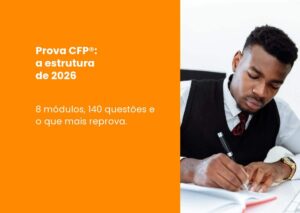 Prova CFP®: a estrutura de 2026, o critério de aprovação e o que mais reprova
