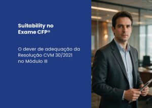 Suitability: o dever de adequação que você responde no Módulo III do Exame CFP®