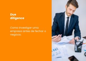 Due diligence: como investigar uma empresa antes de fechar o negócio