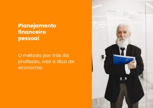 Planejamento financeiro pessoal: o método por trás da profissão